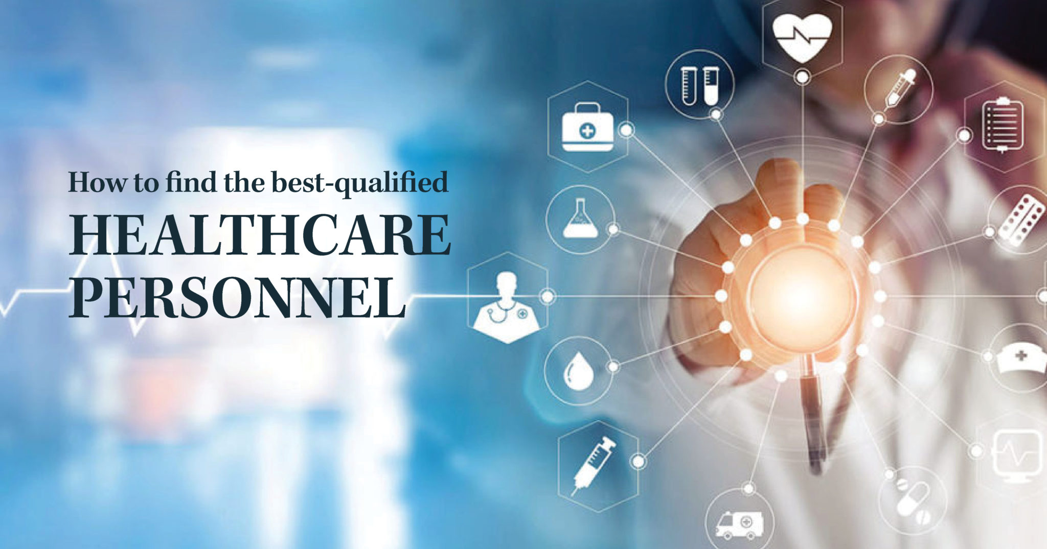 How to find the most qualified healthcare medical personnel at the best